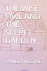 The Wise Owl And The Secret Garden