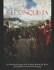 The Reconquista : The History And Legacy Of The Conflicts Between The Moors And Christians On The Iberian Peninsula
