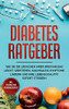 Diabetes Ratgeber: Wie Sie die Ursachen Ihrer Erkrankung leicht verstehen, nachhaltig Symptome lindern und Ihre Lebensqualität sofort steigern - inkl. persönlichem Erfahrungsbericht (German Edition)