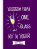 Taking Life One Glass At A Time : 2019 Diary