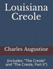 Louisiana Creole : (Includes: "The Creole" And "The Creole, Part Ii")