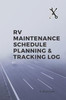 Rv Maintenance Schedule Planning & Tracking Log
