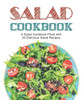 Salad Cookbook : A Salad Cookbook Filled With Delicious Salad Recipes (2Nd Edition)