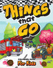 THINGS THAT GO: Cars, Trucks, Planes, Trains And More.. Coloring Book - Gift Idea!
