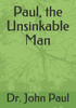 Paul, The Unsinkable Man