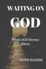 Waiting On God : When God Seems Silent