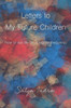 Letters To My Future Children : How To Live Life On A Higher Frequency