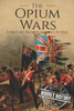 The Opium Wars : A History From Beginning To End