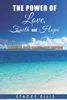 The Power Of Love, Faith And Hope : Love Heals, Faith Carries, Hope Inspires