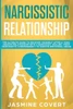 Narcissistic Relationship : The Ultimate Guide To Recover Yourself After A Toxic Abusive Relationship With A Narcissist. Healing From Narcissistic Codependency To Survive Emotional Abuse