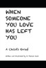 When Someone You Love Has Left You : A Child'S Grief