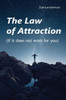 The Law Of Attraction : If It Does Not Work For You