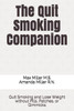 The Quit Smoking Companion : Quit Smoking And Lose Weight Without Pills, Patches, Or Gimmicks