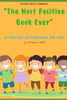 The Most Positive Book Ever : 18 Positive Affirmations For Kids