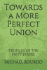 Towards A More Perfect Union : Profiles Of The Fifty States
