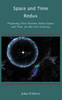 Space And Time Redux : Proposing New Notions About Space And Time For The 21St Century