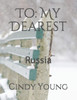 To : My Dearest: Russia