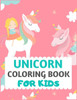Unicorn Coloring Book For Kids : Unicorn Coloring Book For Kids & Toddlers -Unicorn Activity Books For Preschooler-Coloring Book For Boys, Girls, Fun Activity Book For Kids Ages 2-4 4-8