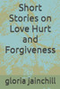 Short Stories On Love Hurt And Forgiveness