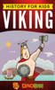 Viking : History For Kids: A Captivating Guide To The Viking Age And Norse Mythology