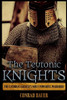 The Teutonic Knights : The Catholic Church'S Most Powerful Warriors
