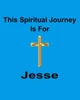 This Spiritual Journey Is For Jesse : Your Personal Notebook To Help With Your Spiritual Journey