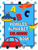 Vehicles Alphabet Coloring Book : An Abc Vehicles Alphabet Activity Coloring Book For Toddlers And Preschoolers To Learn English Alphabet, Cute And Simple, Single-Sided Printing For More Fun!