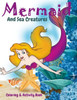 Mermaid And Sea Creatures Coloring And Activity Book : Cute Nautical Themed Coloring, Dot To Dot, And Word Search Puzzles Provide Hours Of Fun For Creative Young Children