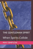 The Gentleman Spirit : When Spirits Collide