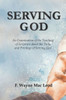 Serving God : An Examination Of The Teaching Of Scripture About The Duty And Privilege Of Serving God