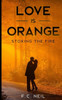 Love Is Orange : Stoking The Fire