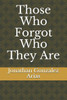 Those Who Forgot Who They Are