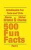 Unbelievable Fun Facts And Trivia : 500 Fun Facts