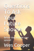 Questions To Ask Your Future Spouse : (Before They Become Your Spouse!)