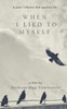 When I Lied To Myself : Poems That Questions Life