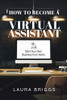 How to Become a Virtual Assistant: Start Your Own Business from Home - Paperback