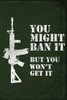 You Might Ban It But You Won'T Get It