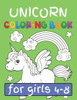 Unicorn Coloring Book For Girls (4-8) : Featuring Various Unicorn Designs Filled With Stress Relieving Patterns. (Coloring Books For Girls)