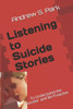 Listening To Suicide Stories : To Understand Suicides