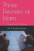 Three Decrees Of Islam: True Face Of Islam