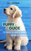 Puppy Guide : 10 Things You Need To Know Before Getting A Dog