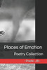 Places Of Emotion : Poetry Collection