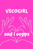 Vscogirl And I Oopps