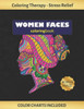 Woman Faces Coloring Book : Art Therapy For Adults - Stress Relieving Animal Design - Color Charts Included (Up To 300 Colors) - Reduce Anxiety - Bonus Maze - Creative Birthday/Christmas Gift.