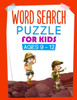 Word Search Puzzles For Kids Ages 9 To 12 : More Than 1000 Words And 100 Fun Puzzles Games For Kids Ages From 9 To 12