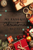 My Favorite Christmas Recipes : Christmas Recipe Book 120 Pages, Perfect For Gift