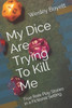 My Dice Are Trying To Kill Me : True Role Play Stories In A Fictional Setting