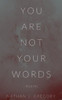 You Are Not Your Words