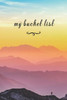 My Bucket List : A Fun And Really Perfect Way To Write Down And Keep Track Of All Of The Things In Life That You Have Wanted To Do, But Never Have Colorful Mountains