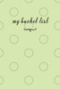 My Bucket List : A Fun And Really Perfect Way To Write Down And Keep Track Of All Of The Things In Life That You Have Wanted To Do, But Never Have.